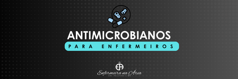 Antimicrobianos para Enfermeiros